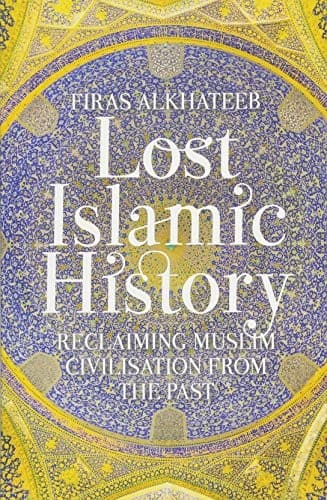 Lost Islamic History by Firas Alkhateeb — book cover